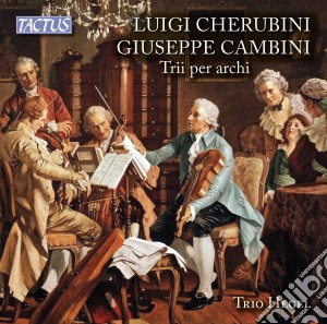 Luigi Cherubini / Giuseppe Cambini - Trii Per Archi cd musicale di Trio Hegel