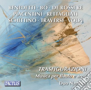 Duo Nartex: Trasfigurazioni - Music For Flute And Harp - Benedetti, Bo, De Rossi Re, Piacentini, Rettagliati.. cd musicale di Duo Nartex