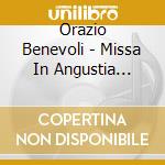 Orazio Benevoli - Missa In Angustia Pestilentiae cd musicale di Orazio Benevoli