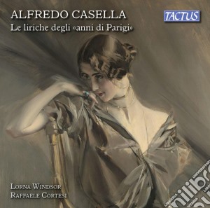 Alfredo Casella - Le Liriche Degli 'Anni Di Parigi' cd musicale di Alfredo Casella