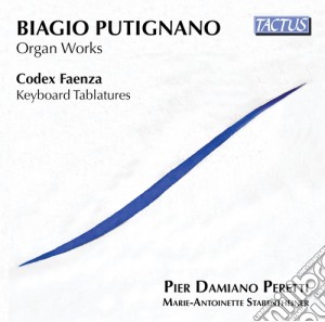 Biagio Putignano - Organ Works / Codex Faenza cd musicale di Biagio Putignano