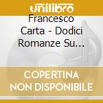 Francesco Carta - Dodici Romanze Su Poesie Di Emily Dickinson cd musicale di Francesco Carta