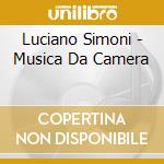 Luciano Simoni - Musica Da Camera cd musicale di Luciano Simoni