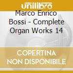 Marco Enrico Bossi - Complete Organ Works 14 cd musicale di Marco Enrico Bossi