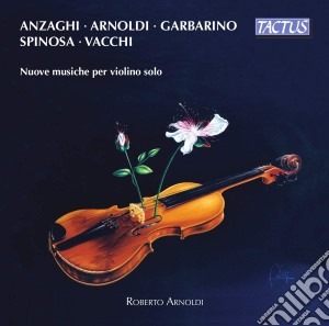 Nuove Musiche Per Violino Solo: Vacchi, Anzaghi, Garbarino, Spinosa, Arnoldi cd musicale