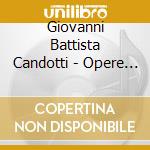 Giovanni Battista Candotti - Opere Per Organo cd musicale