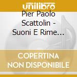 Pier Paolo Scattolin - Suoni E Rime Sparse cd