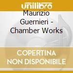 Maurizio Guernieri - Chamber Works cd