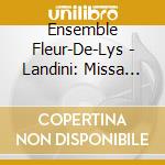 Ensemble Fleur-De-Lys - Landini: Missa Novem Vocum cd