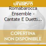 Romabarocca Ensemble - Cantate E Duetti Vol. Iii cd