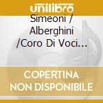 Simeoni / Alberghini /Coro Di Voci Bianche E Orchestra Teatro Comunale Di Bologna / Fogliani - Cantus Bononiae Missa Sancti Petronii cd musicale