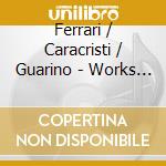 Ferrari / Caracristi / Guarino - Works For French Horn & Piano cd