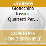 Gioacchino Rossini - Quartetti Per Flauto E Archi cd
