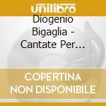 Diogenio Bigaglia - Cantate Per Soprano E Continuo cd