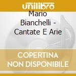 Mario Bianchelli - Cantate E Arie cd