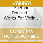Gaetano Donizetti - Works For Violin And Piano cd