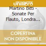 Martino Bitti - Sonate Per Flauto, Londra 1711 cd