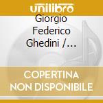Giorgio Federico Ghedini / Ildebrando Pizzetti - Opere Corali Sacre cd