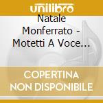 Natale Monferrato - Motetti A Voce Sola, Libro Primo. Op Iv cd