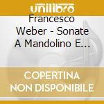Francesco Weber - Sonate A Mandolino E Basso cd