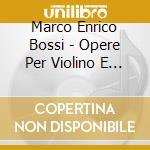 Marco Enrico Bossi - Opere Per Violino E Pianoforte cd
