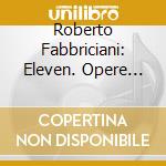 Roberto Fabbriciani: Eleven. Opere Per Flauto cd