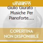 Giulio Giurato - Musiche Per Pianoforte. Piano Works cd