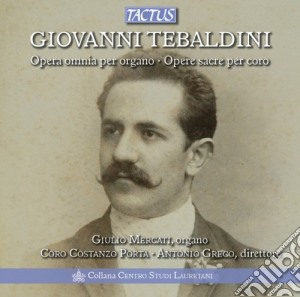 Giovanni Tebaldini - Opera Omnia Per Organo (2 Cd) cd musicale di Tebaldini