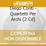 Diego Conti - Quartetti Per Archi (2 Cd) cd musicale di Musicale Officina
