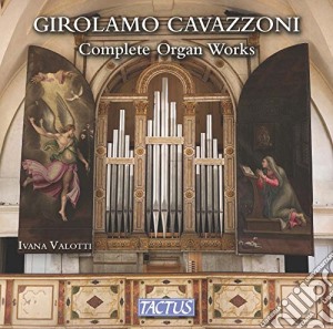 Girolamo Cavazzoni - Complete Organ Works cd musicale di Girolamo Cavazzoni