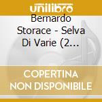 Bernardo Storace - Selva Di Varie (2 Cd) cd musicale di Francesco Cera