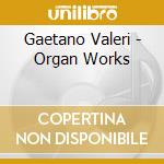 Gaetano Valeri - Organ Works