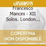 Francesco Mancini - XII Solos. London 1724 (2 Cd) cd