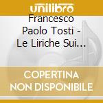 Francesco Paolo Tosti - Le Liriche Sui Testi Di D'Annunzio (2 Cd) cd
