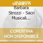 Barbara Strozzi - Sacri Musicali Affetti (2 Cd) cd