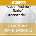 Toschi, Andrea - Rarita' Organistiche Tra Ottocento E Novecento (2 Lp) cd musicale