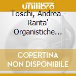 Toschi, Andrea - Rarita' Organistiche Tra Ottocento E Novecento (2 Lp) cd