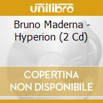 Bruno Maderna - Hyperion (2 Cd) cd musicale