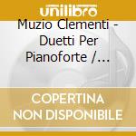 Muzio Clementi - Duetti Per Pianoforte / Piano Duets cd