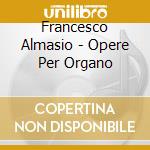 Francesco Almasio - Opere Per Organo cd