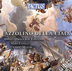 Azzolino Bernardino Della Ciaja - Opera Omnia Per Tastiera (3 Cd) cd musicale di Fanelli Mara, Olimpo Medori