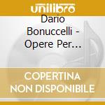 Dario Bonuccelli - Opere Per Pianoforte (3 Cd) cd