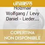 Holzmair Wolfgang / Levy Daniel - Lieder On Poems By Heine, Lenau And Geibel cd