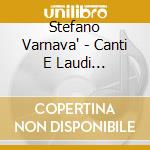 Stefano Varnava' - Canti E Laudi Francescani cd