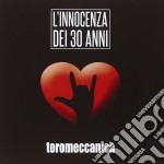 Toromeccanica - L'Innocenza Dei 30 Anni