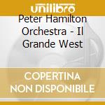 Peter Hamilton Orchestra - Il Grande West cd