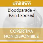 Bloodparade - Pain Exposed cd musicale di Bloodparade