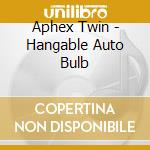 Aphex Twin - Hangable Auto Bulb cd