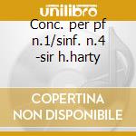 Conc. per pf n.1/sinf. n.4 -sir h.harty cd