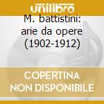 M. battistini: arie da opere (1902-1912) cd